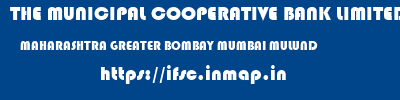 THE MUNICIPAL COOPERATIVE BANK LIMITED  MAHARASHTRA GREATER BOMBAY MUMBAI MULUND  ifsc code